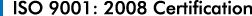 ISO 9001: 2008 Certification